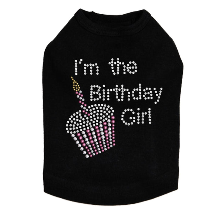 I'm the Birthday Girl - Dog Tank - Choose Color